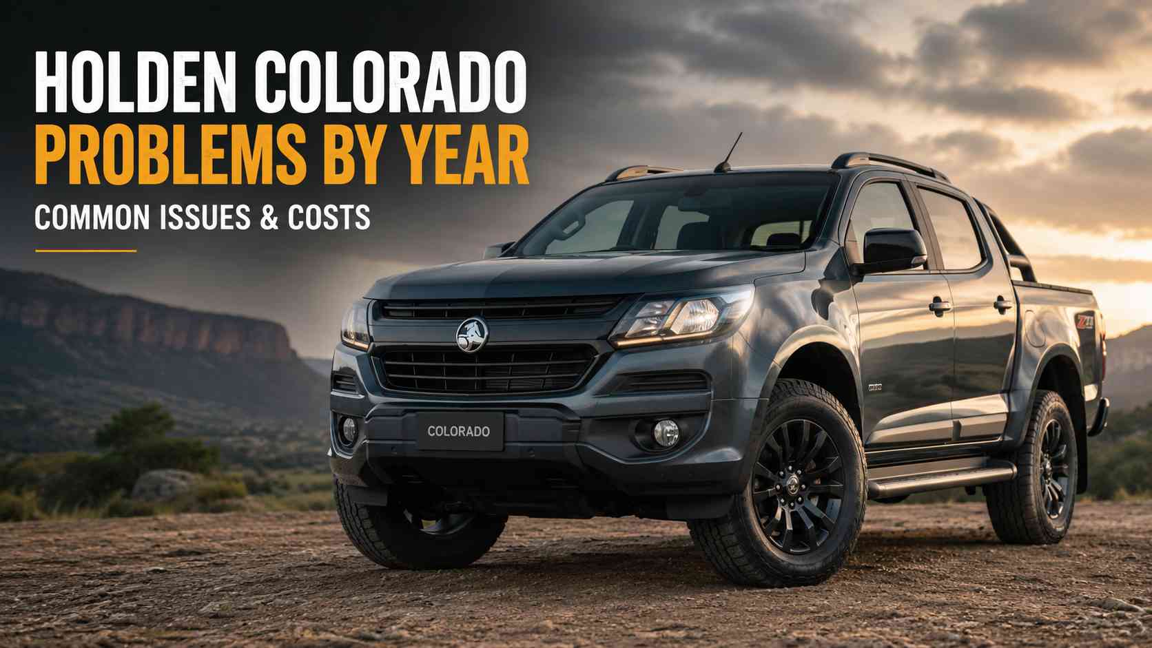 Holden Colorado Problems by Year: Common Issues & Costs